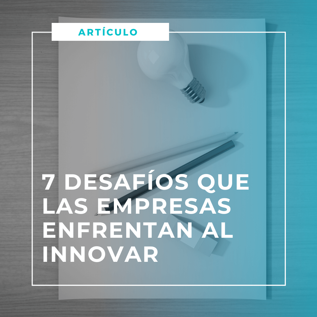 7 Desafíos Que Las Empresas Enfrental Al Innovar Ebdi 2560