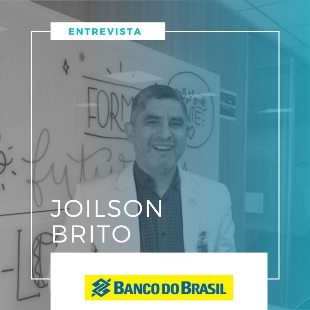 Entrevista com Joilson Brito - getente de soluções - Banco do Brasil