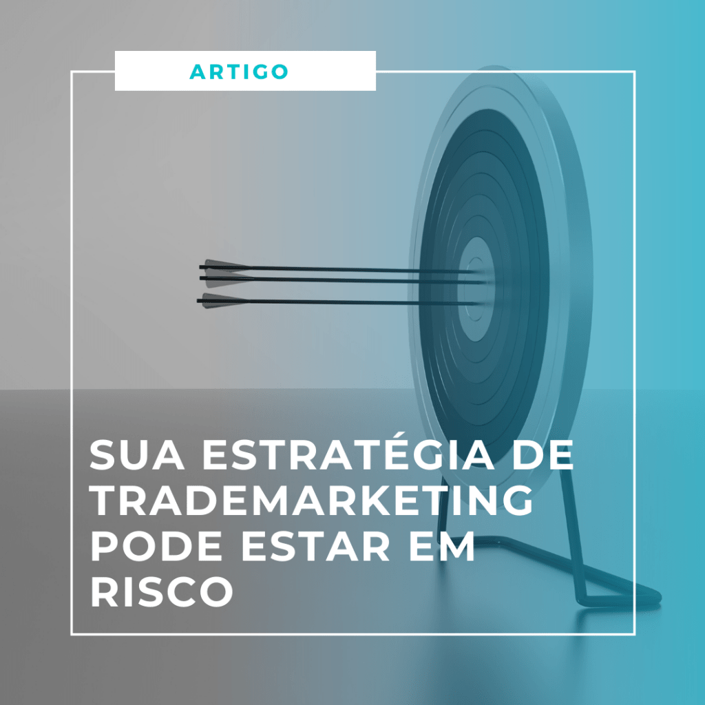 Sua estratégia de trademarketing pode estar em risco