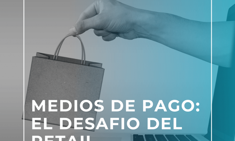 Medios de Pago: El desafío del Retail