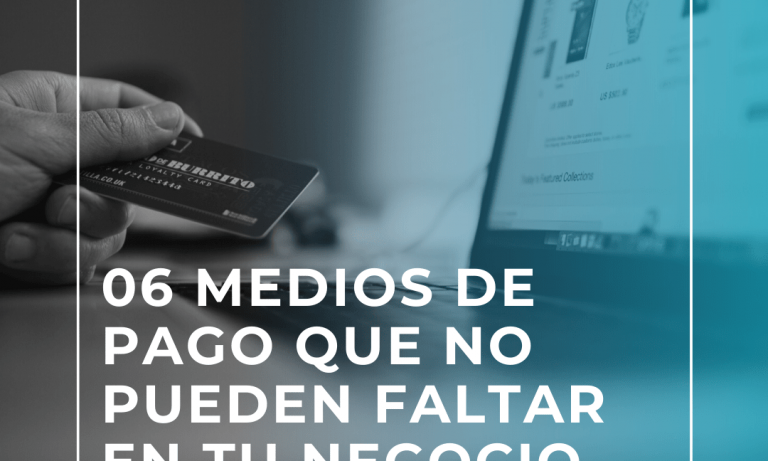 06 medios de pago que no pueden faltar en tu negocio