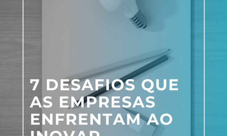 7 desafios que as empresas enfrentam ao inovar