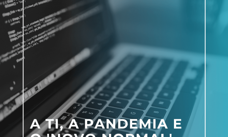 A TI,  a Pandemia e o novo normal.