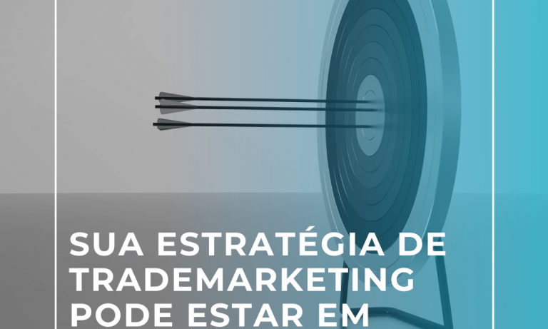 Sua estratégia de trademarketing pode estar em risco